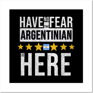 Have No Fear The Argentinian Is Here - Gift for Argentinian From Argentina Posters and Art